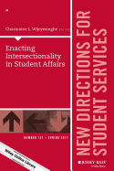 Enacting Intersectionality in Student Affairs: New Directions for Student Services, Number 157