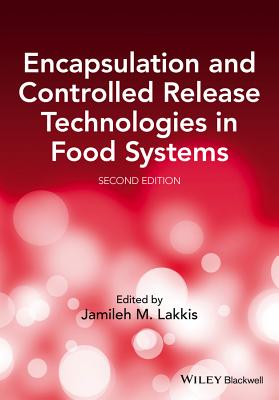 Encapsulation and Controlled Release Technologies in Food Systems - Lakkis, Jamileh M, Dr. (Editor)