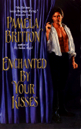 Enchanted by Your Kisses - Britton, Pamela