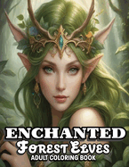 Enchanted Forest Elves Adult Coloring Book: Experience relaxation and mindfulness with 52 realistic grayscale portraits of enchanting fairyland beauties-a magical journey to the heart of the mystical forest!