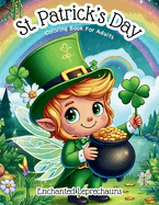 Enchanted Leprechauns: St. Patrick's Day Coloring Book for Adults: Fairy Charms and Whispers of Irish Magic - A St. Patrick's Day Coloring Adventure for Teens and Adults