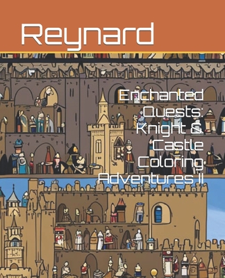 Enchanted Quests: Knight & Castle Coloring Adventures II - Reynard