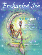 Enchanted Sea - Mermaid Coloring Book in Grayscale - Coloring Book for Grownups: A Mermaid Fantasy Coloring Book in Gray Scale by Molly Harrison