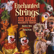 Enchanted Strings: Bob Baker Marionette Theater