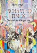 Enchanted Times: A Collection of Poems on Being and Loving