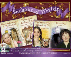 Enchanted Worlds: Alice's Adventures in Wonderland; Through the Looking-Glass; The Wonderful Wizard of Oz; Peter Pan
