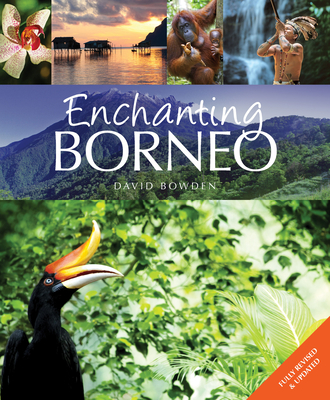 Enchanting Borneo - Bowden, David