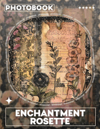 Enchantment Rosette Photo Book: Spectacular Captivating Images In A Stunning Collection For Visual Delight