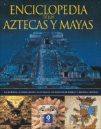 Enciclopedia de los Aztecas y Mayas: Historia, Leyenda, Mito y Cultura de las Civilizaciones Precolombinas de Mexico y Centroamerica - Phillips, Charles, and Jones, David M