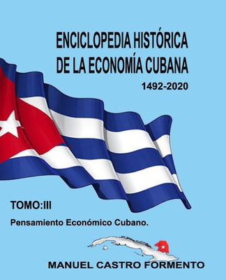 Enciclopedia Hist?rica de la Econom?a Cubana-Tomo III - Castro Formento, Manuel