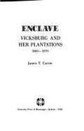 Enclave: Vicksburg and Her Plantations, 1863-1870 - Currie, James T