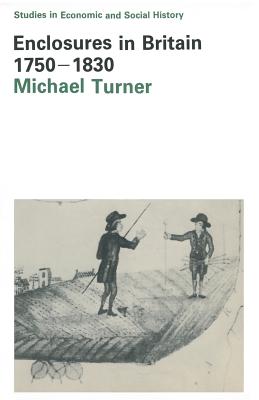 Enclosures in Britain 1750-1830 - Turner, Michael Edward