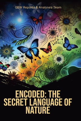 Encoded: The Secret Language Of Nature - Team, Gew Reports & Analyses