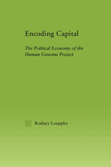 Encoding Capital: The Political Economy of the Human Genome Project
