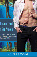 Encontrando a Su Pareja: Una Colecci?n de Tres Libros de Romances