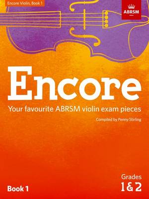 Encore - Violin Book 1 (Grades 1 & 2): Subtitle: Your Favourite Abrsm Violin Exam Pieces - Stirling, Penny