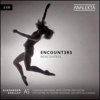 Encount3rs - Rencontr3s - National Arts Centre Orchestra; Alexander Shelley (conductor)
