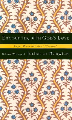 Encounter with God's Love - Julian of Norwich, and Julian, and Beasley-Topliffe