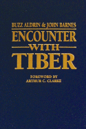 Encounter with Tiber - Aldrin, Buzz, and Barnes, John, and Clarke, Arthur C, Sir (Foreword by)