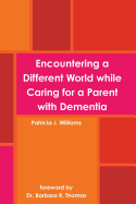 Encountering a Different World While Caring for a Parent with Dementia