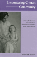 Encountering Choran Community: Literary Modernism, Visual Culture, and Political Aesthetics in the Interwar Years