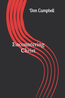 Encountering Christ - Campbell, Don