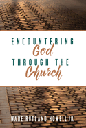 Encountering God Through the Church