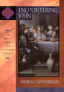 Encountering John: The Gospel in Historical, Literary, and Theological Perspective