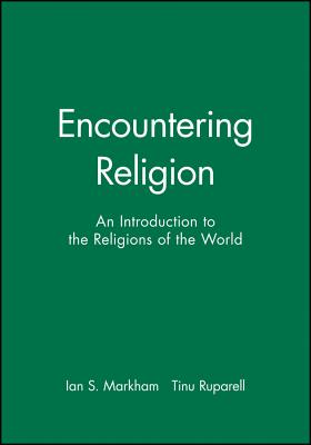 Encountering Religion - Markham, Ian S (Editor), and Ruparell, Tinu (Editor)