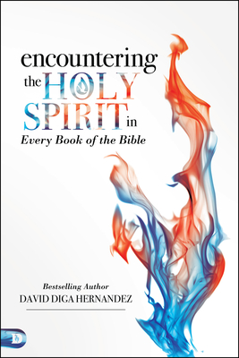 Encountering the Holy Spirit in Every Book of the Bible - Hernandez, David