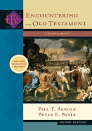 Encountering the Old Testament: A Christian Survey - Arnold, Bill T, Professor, Ph.D., and Beyer, Bryan E, Ph.D.