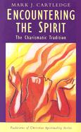 Encountering the Spirit: The Charismatic Tradition - Cartledge, Mark J