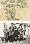 Encounters: An Anthropological History of Southeastern Labrador Volume 77