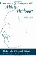 Encounters and Dialogues with Martin Heidegger, 1929-1976