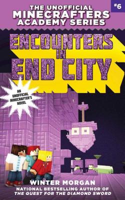 Encounters in End City: The Unofficial Minecrafters Academy Series, Book Six - Morgan, Winter
