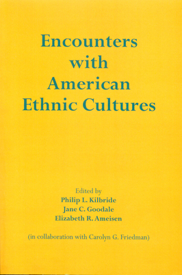 Encounters with American Ethnic Cultures - Kilbride, Philip L (Editor), and Goodale, Jane C (Editor), and Murray, Lorraine (Contributions by)