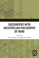 Encounters with Aristotelian Philosophy of Mind