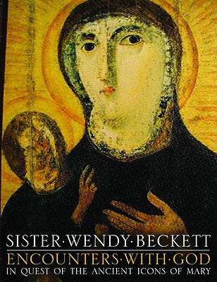 Encounters with God: In Quest of Ancient Icons of Mary - Beckett, Wendy, Sr.