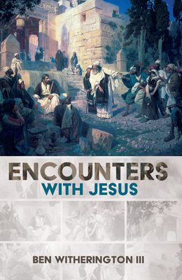 Encounters with Jesus - Witherington, Ben, III