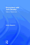 Encounters with John Bowlby: Tales of Attachment