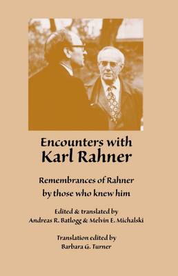 Encounters with Karl Rahner: Remembrances of Rahner by Those Who Knew Him - Begegnungen Mit Karl Rahner English, and Batlogg, Andreas R (Editor), and Michalski, Melvin E (Editor)
