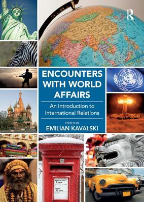 Encounters with World Affairs: An Introduction to International Relations - Kavalski, Emilian