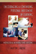 Encouraging a Continuing Personal Investment in Learning: Motivation as an Instructional Outcome