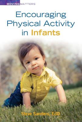 Encouraging Physical Activity in Infants - Sanders, Steve, Edd