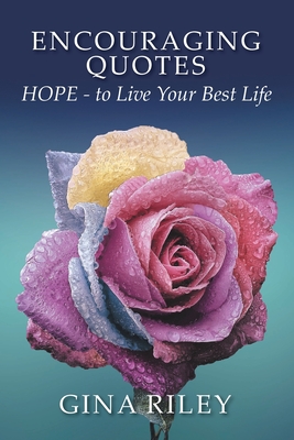 Encouraging Quotes: HOPE - to Live Your Best Life - Riley, Gina