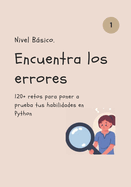 Encuentra los Errores: 120+ Retos para dominar Python.