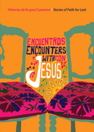 Encuentros Con Jess / Encounters with Jesus: Historias de Fe Para Cuaresma / Stories of Faith for Lent