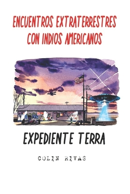 Encuentros Extraterrestres Con Indios Americanos: Expediente Terra - Morningsky, Robert, and Maxwell, Jordan, and Hilder, Anthony