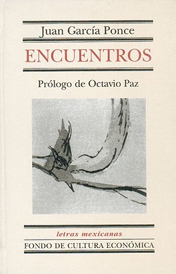 Encuentros - Ponce, Juan Garcia, and Paz, Octavio (Prologue by)