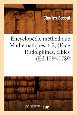 Encyclop Die M Thodique. Math Matiques. T. 2, [face-Rudolphines, Tables ...